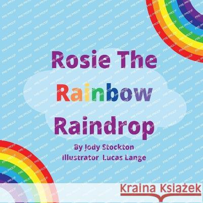 Rosie The Rainbow Raindrop Jody Stockton   9781960399724