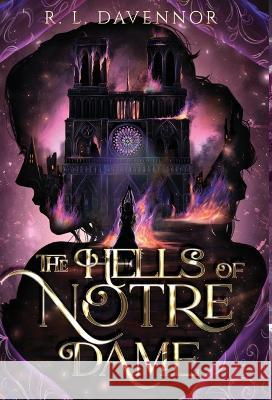 The Hells of Notre Dame: A Steamy Sapphic Retelling R L Davennor   9781960411020 Night Muse Press