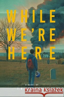 While We're Here T. a. Manchester 9781960415479 Bruce Scivally