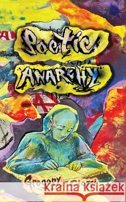 Poetic Anarchy Gregory Cioffi 9781960415646