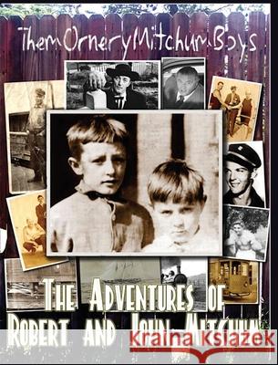 Them Ornery Mitchum Boys John Mitchum 9781960415660 Bruce Scivally