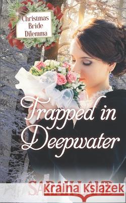 Trapped in Deepwater: Christmas Bride Dilemma (Book 4) Sarah Lamb   9781960418036 Sarah Lamb