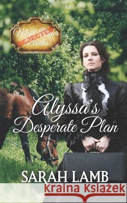 Alyssa's Desperate Plan Sarah Lamb 9781960418142 Sarah Lamb