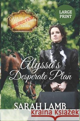 Alyssa's Desperate Plan (Large Print) Sarah Lamb 9781960418159