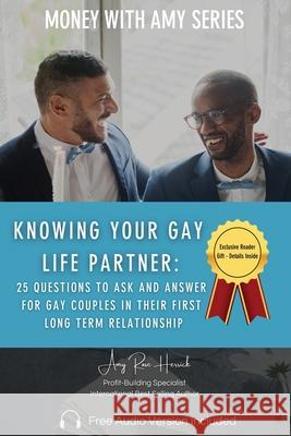 Knowing Your Gay Life Partner: 25 Questions to Ask and Answer for Gay Couples in Their First Long Term Relationship Amy Rose Herrick 9781960427038 Amy Rose Herrick