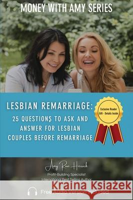 Lesbian Remarriage: 25 Questions to Ask and Answer for Lesbian Couples Before Remarriage Amy Rose Herrick 9781960427045 Amy Rose Herrick