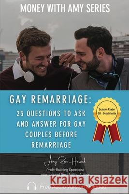Gay Remarriage: 25 Questions to Ask and Answer for Gay Couples Before Remarriage Amy Rose Herrick 9781960427069 Amy Rose Herrick