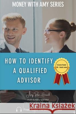 How to Identify a Qualified Advisor Amy Rose Herrick 9781960427090 Amy Rose Herrick