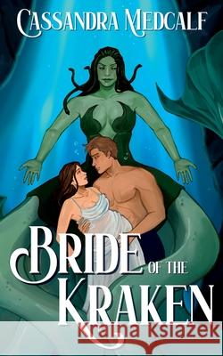 Bride of the Kraken: A Dark MFFM Monster Romance Cassandra Medcalf 9781960445124 Love Out Loud Press, LLC