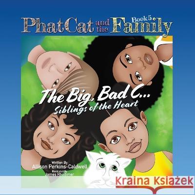 Phat Cat and the Family - Big, Bad C... Siblings of the Heart Allison Perkins-Caldwell James Rhodimer 9781960446039