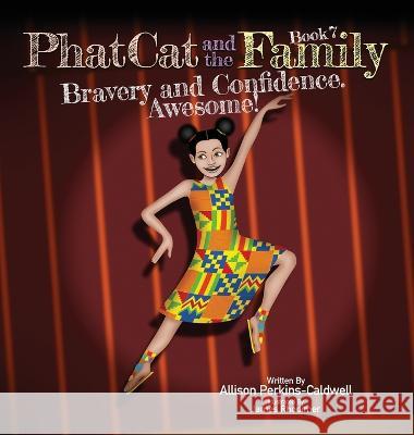 Phat Cat and the Family - Bravery and Confidence. Awesome! Allison Perkins-Caldwell James Rhodimer  9781960446084 Allison Perkins-Caldwell