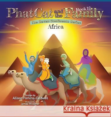Phat Cat and the Family - The Seven Continent Series - Africa Allison Perkins-Caldwell James Rhodimer  9781960446237