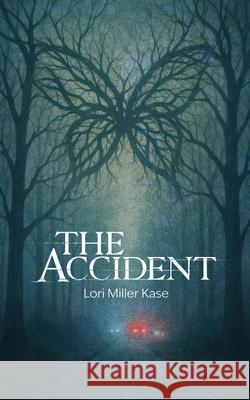 The Accident Lori Miller Kase 9781960456335 Woodhall Press