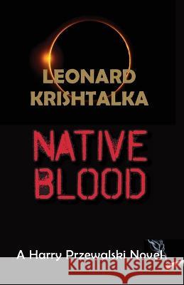 Native Blood Leonard Krishtalka   9781960462176 Anamcara Press LLC