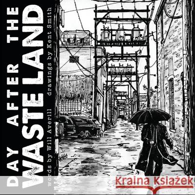 Day After The Waste Land Will Averill Kent Smith 9781960462657 Anamcara Press LLC