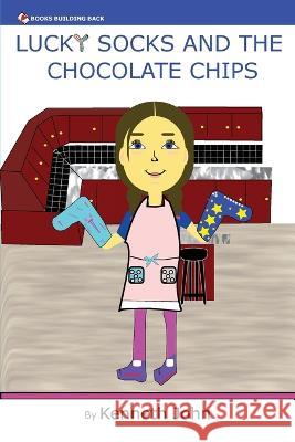 Lucky Socks And The Chocolate Chips Kenneth John   9781960467027 Books Building Back