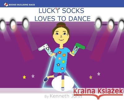 Lucky Socks Loves To Dance Kenneth John   9781960467058 Books Building Back