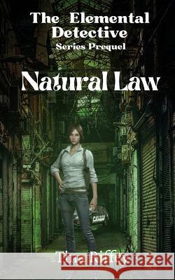 Natural Law (Prequel) Tina Riffey   9781960499295 Paperback Press