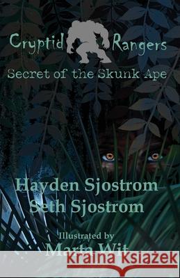 Cryptid Rangers Secret of the Skunk Ape Seth Sjostrom Hayden Sjostrom Marta Wit 9781960501196 Wolfprintmedia
