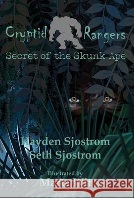 Cryptid Rangers Secret of the Skunk Ape Seth Sjostrom Hayden Sjostrom Marta Wit 9781960501202 Wolfprintmedia