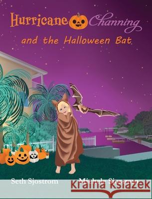 Hurricane Channing and the Halloween Bat Seth Sjostrom Michele Sjostrom 9781960501349