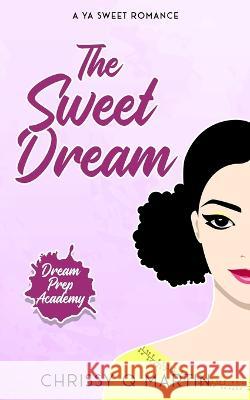 The Sweet Dream Chrissy Q. Martin 9781960504005 Swimmer Girl Books