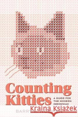 Counting Kitties: A Guide for the Modern Insomniac Barry R Norman   9781960505118 Stillwater River Publications