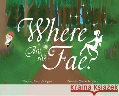 Where Are the Fae? Mark Thompson Emma Campbell  9781960505606 Stillwater River Publications