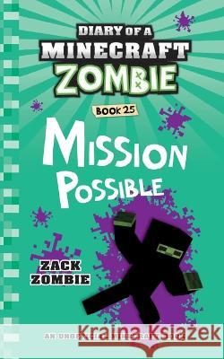 Diary of a Minecraft Zombie Book 25: Mission Possible Zack Zombie 9781960507068 Zack Zombie Publishing