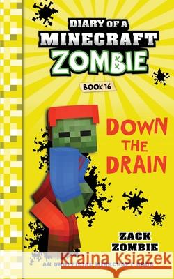 Diary of a Minecraft Zombie Book 16: Down The Drain Zack Zombie 9781960507617