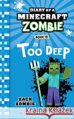 Diary of a Minecraft Zombie Book 18: In Too Deep Zack Zombie 9781960507631