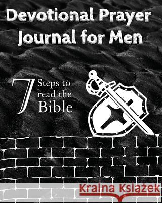 Devotional Prayer Journal for Men: 7 Steps to read the Bible Luisette Kraal 9781960509079 Luisette Kraal