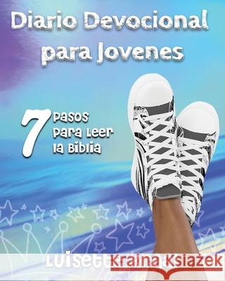 Diario Devocional para Jovenes: 7 Pasos para Leer la Biblia Luisette Kraal 9781960509116 Luisette Kraal