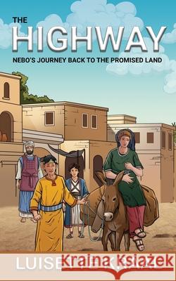 The Highway: Nebo's Journey Back to the Promised Land Luisette Kraal 9781960509147 Luisette Kraal