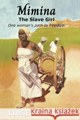 Mimina, The Slave Girl; One woman's path to freedom Luisette Kraal 9781960509291