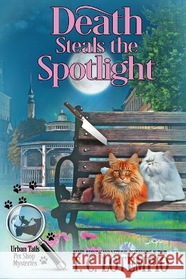 Death Steals the Spotlight T C Lotempio   9781960511171 Beyond the Page Publishing