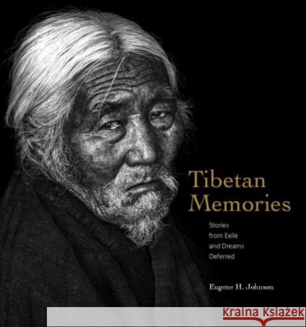 Tibetan Memoies: Stories from Exile and Dreams Deferred Eugene H. Johnson Mirasol Delfi 9781960521064 George F Thompson Publishing