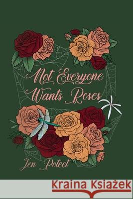 Not Everyone Wants Roses Jen Poteet 9781960522092