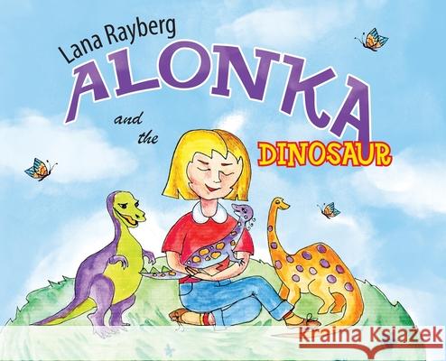 Alonka and the Dinosaur Lana Rayberg 9781960533876 M-Graphics Pub.