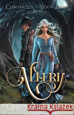 Alleria (Chronicles of the Moon Born, 1) Chantal Noodeloos 9781960534149