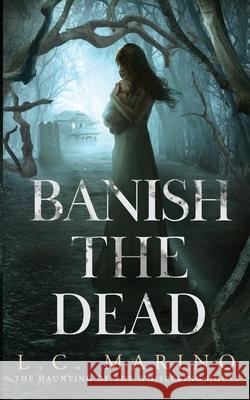 Banish the Dead L. C. Marino 9781960535160 Marino Consulting Services, LLC