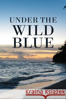 Under the Wild Blue Adam Christopher Moorhead 9781960546661