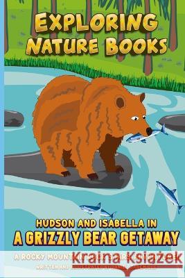 Hudson and Isabella in a Grizzly Bear Getaway: A Rocky Mountain Rock Stars Adventure! Daniel J. DeMille Daniel J. DeMille 9781960569011 Daniel J. DeMille