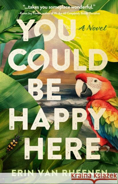 You Could Be Happy Here: A Novel Erin Van Rheenen 9781960573476