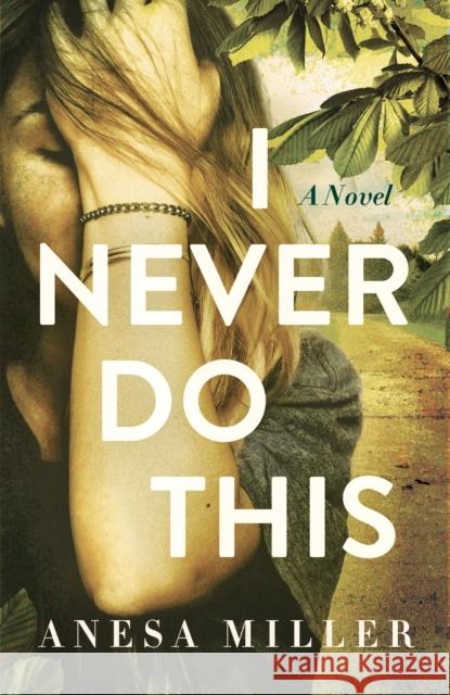 I Never Do This: A Novel Anesa Miller 9781960573988 Sibylline Press