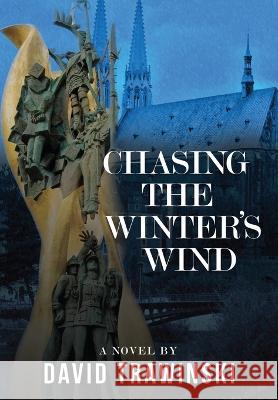 Chasing the Winter\'s Wind David Trawinski 9781960584021 Damte Associates