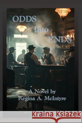 Odds Into Ends Regina A. McIntyre 9781960584212