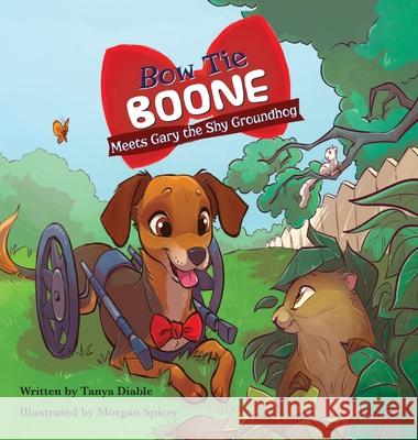 Bow Tie Boone Meets Gary the Shy Groundhog Tanya Diable Morgan Spicer 9781960596611