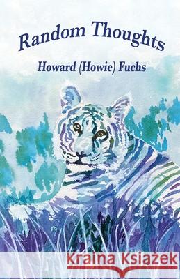 Random Thoughts Howard (Howie) Fuchs 9781960596680 Leaning Rock Press LLC