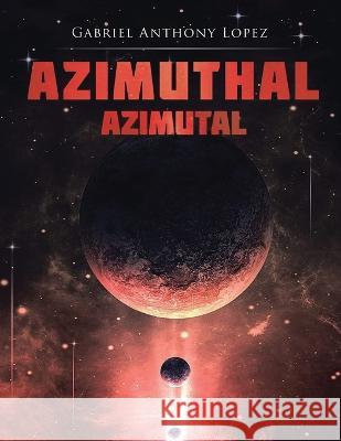 Azimuthal/Azimutal Gabriel Anthony Lopez 9781960605016